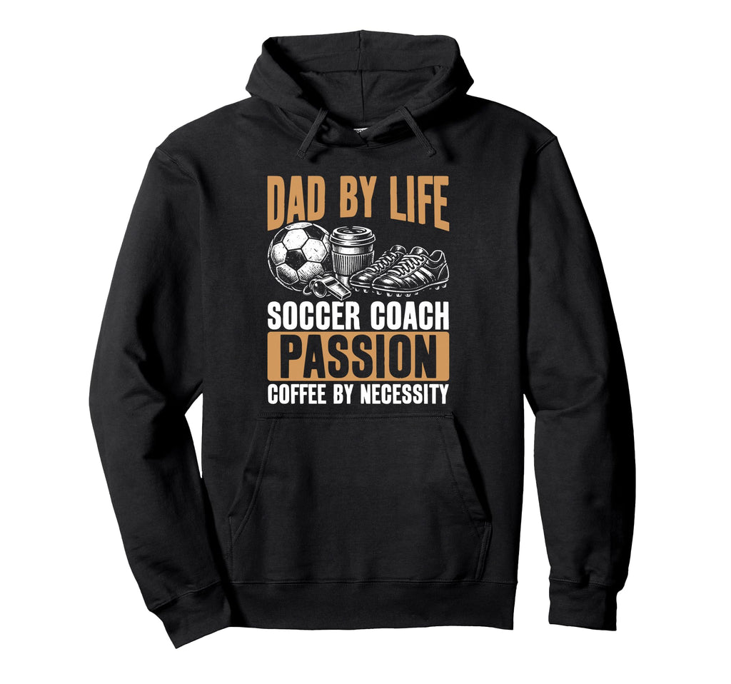Dad Life Soccer Coach Passion Coffee Hoodie - Trendy Graphic Unisex - T-Shirt, Sweatshirt, Hoodie