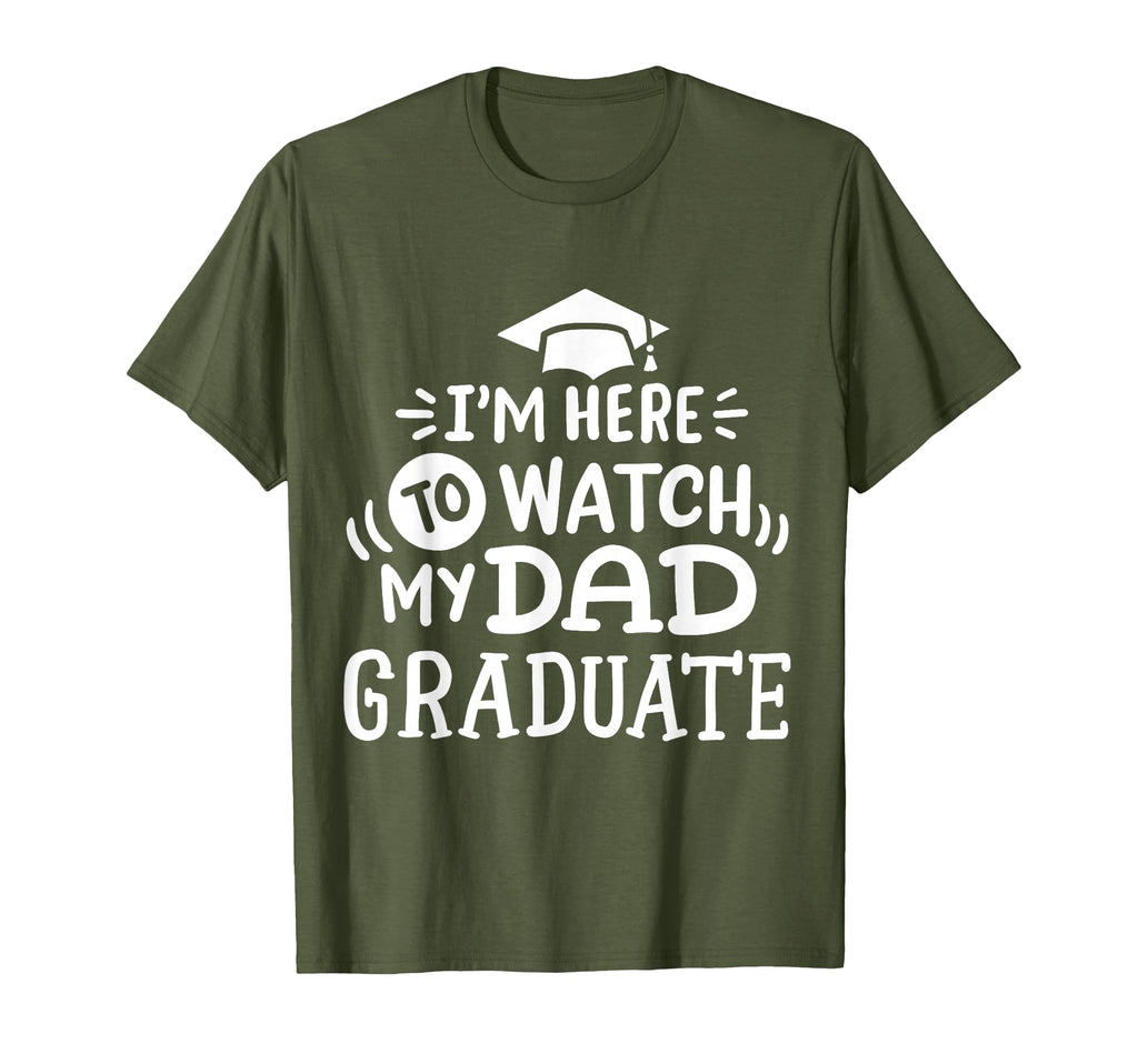 Im Here To Watch My Dad Graduate T-Shirt - Novelty Apparel for Adults - T-Shirt, Sweatshirt, Hoodie