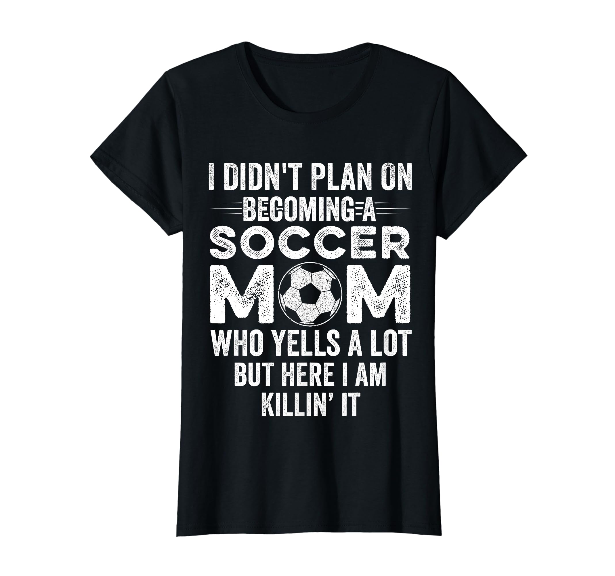 I Didnt Plan Becoming Soccer Mom Mothers T-Shirt - Custom Art Print Unisex - T-Shirt, Sweatshirt, Hoodie