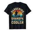 Gardening Plants Lover Grandpa Funny T-Shirt - Novelty Apparel Unisex - T-Shirt, Sweatshirt, Hoodie