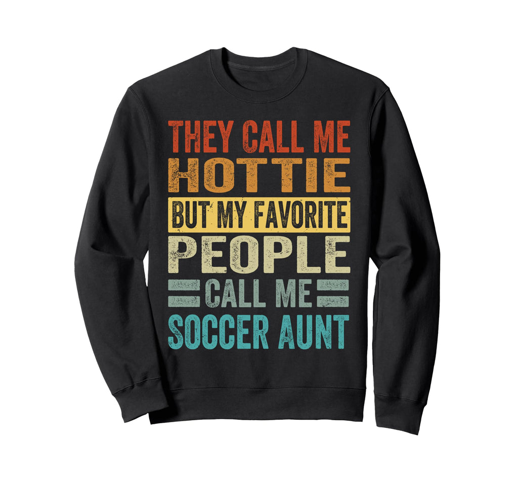 They Call Me Hottie But My Favorite Sweatshirt - Streetwear Style Unisex - T-Shirt, Sweatshirt, Hoodie