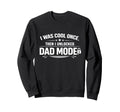 Funny Fathers I Was Once Then I Sweatshirt - Unique Graphic Unisex - T-Shirt, Sweatshirt, Hoodie