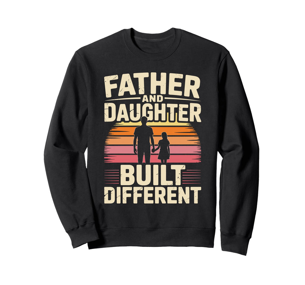Father And Daughter Built Sweatshirt - Casual Everyday Wear Unisex - T-Shirt, Sweatshirt, Hoodie
