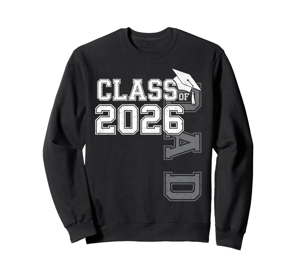Proud Dad Class 2026 Graduate Grad Sweatshirt - Unique Graphic Unisex - T-Shirt, Sweatshirt, Hoodie
