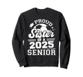 Proud Sister 2025 Senior Graduate Sweatshirt - Unique Graphic for Adults - T-Shirt, Sweatshirt, Hoodie