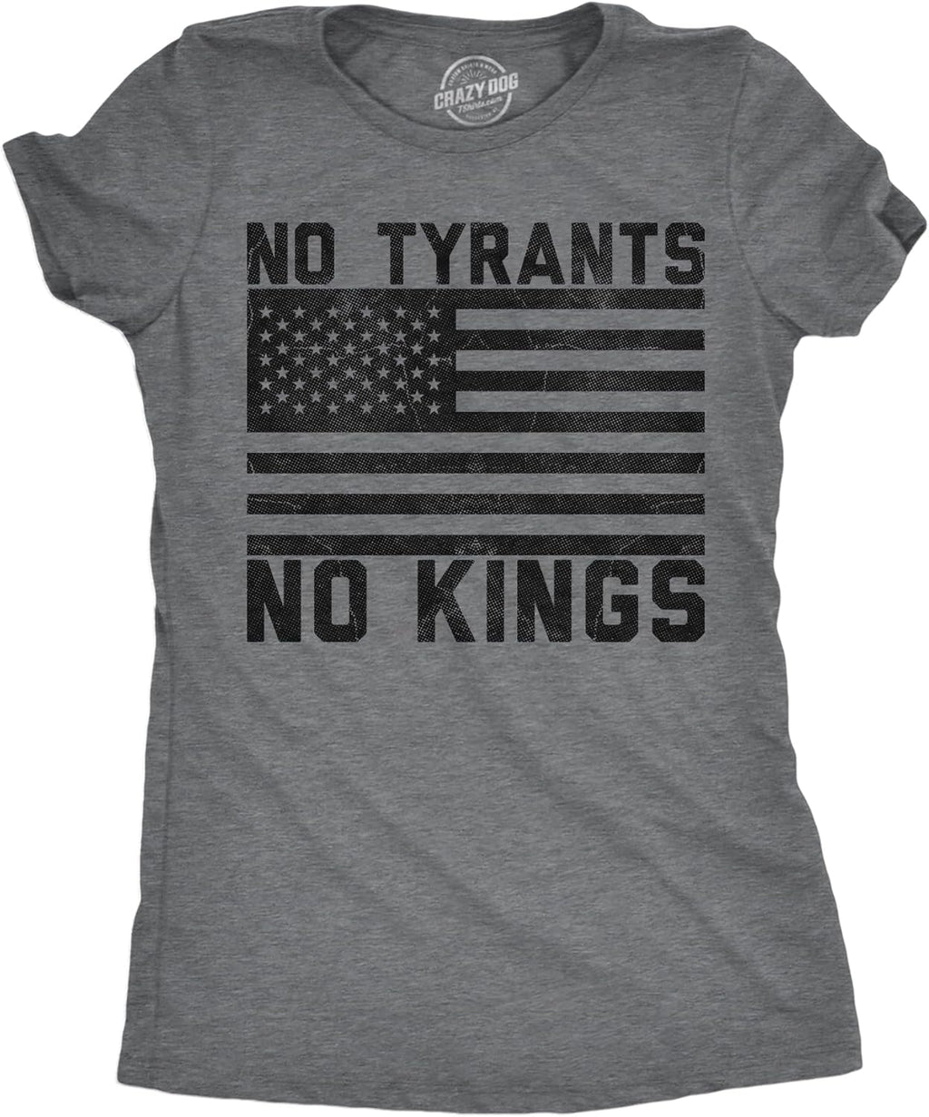 Womens Funny No Tyrants Kings Sarcastic Political - Adult & Kids T-Shirts, Sweatshirts & Hoodies apparel design preview 1