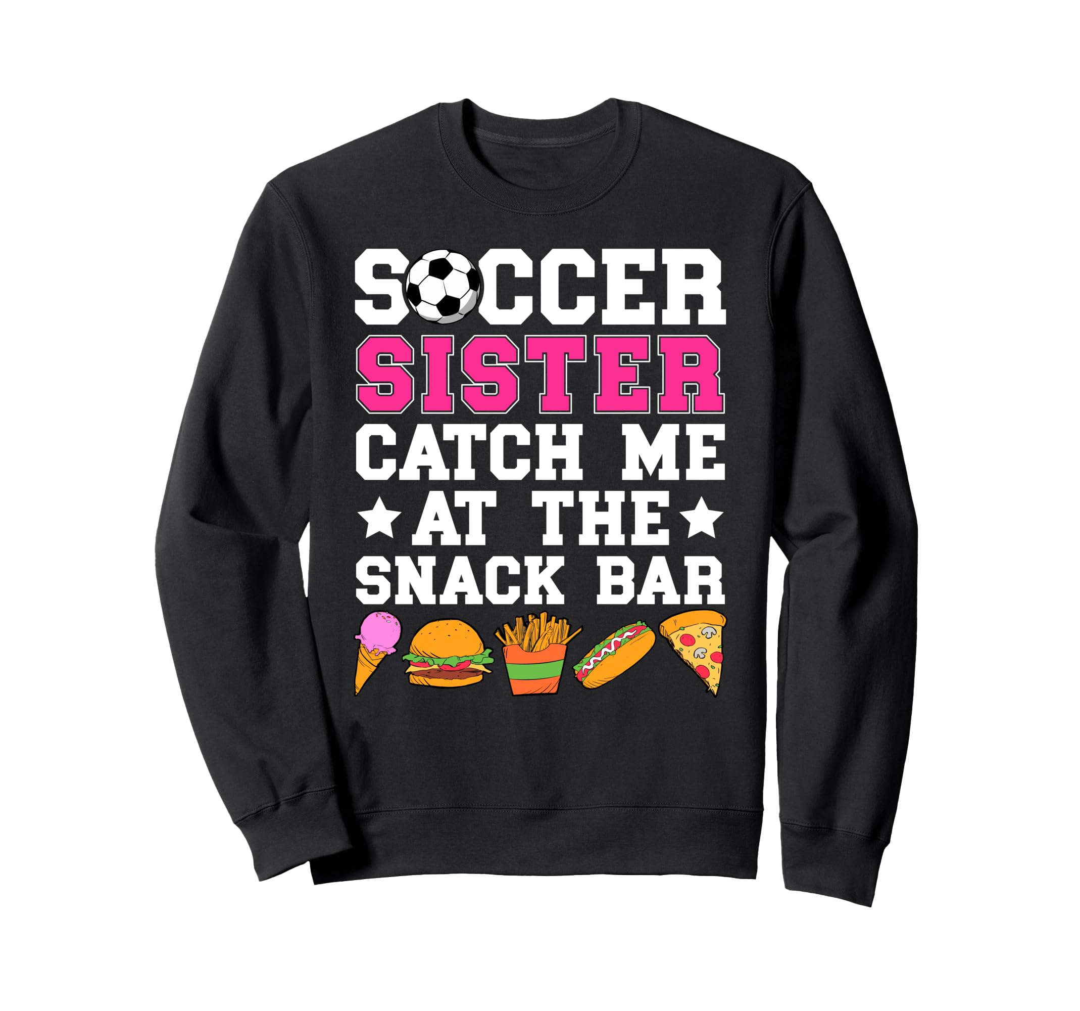 Soccer Sister Funny Soccer Players Sweatshirt - Unique Graphic Men Women - T-Shirt, Sweatshirt, Hoodie