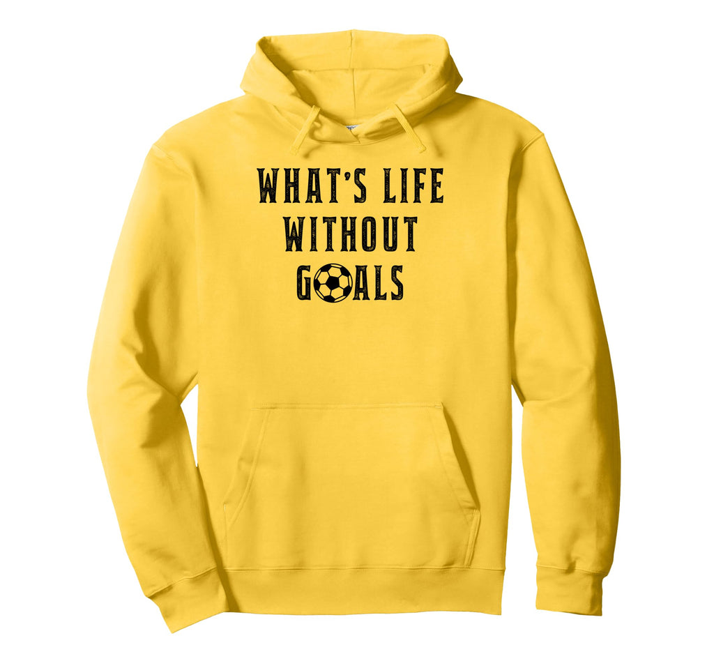 Whats Life Without Goals Sport Hoodie - Custom Art Print Men Women - T-Shirt, Sweatshirt, Hoodie