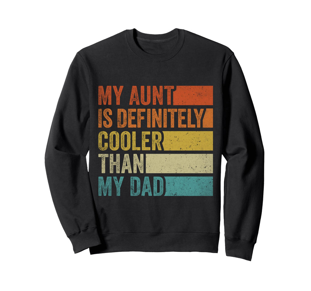 My Aunt Is Definitely Cooler Than Sweatshirt - Custom Art Print for Adults - T-Shirt, Sweatshirt, Hoodie