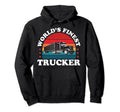 Funny Trucker Truck Driver Trucking Hoodie - Casual Everyday Wear Unisex - T-Shirt, Sweatshirt, Hoodie
