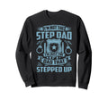 Im Dad That Stepped Up Police Sweatshirt - Casual Everyday Wear Men Women - T-Shirt, Sweatshirt, Hoodie