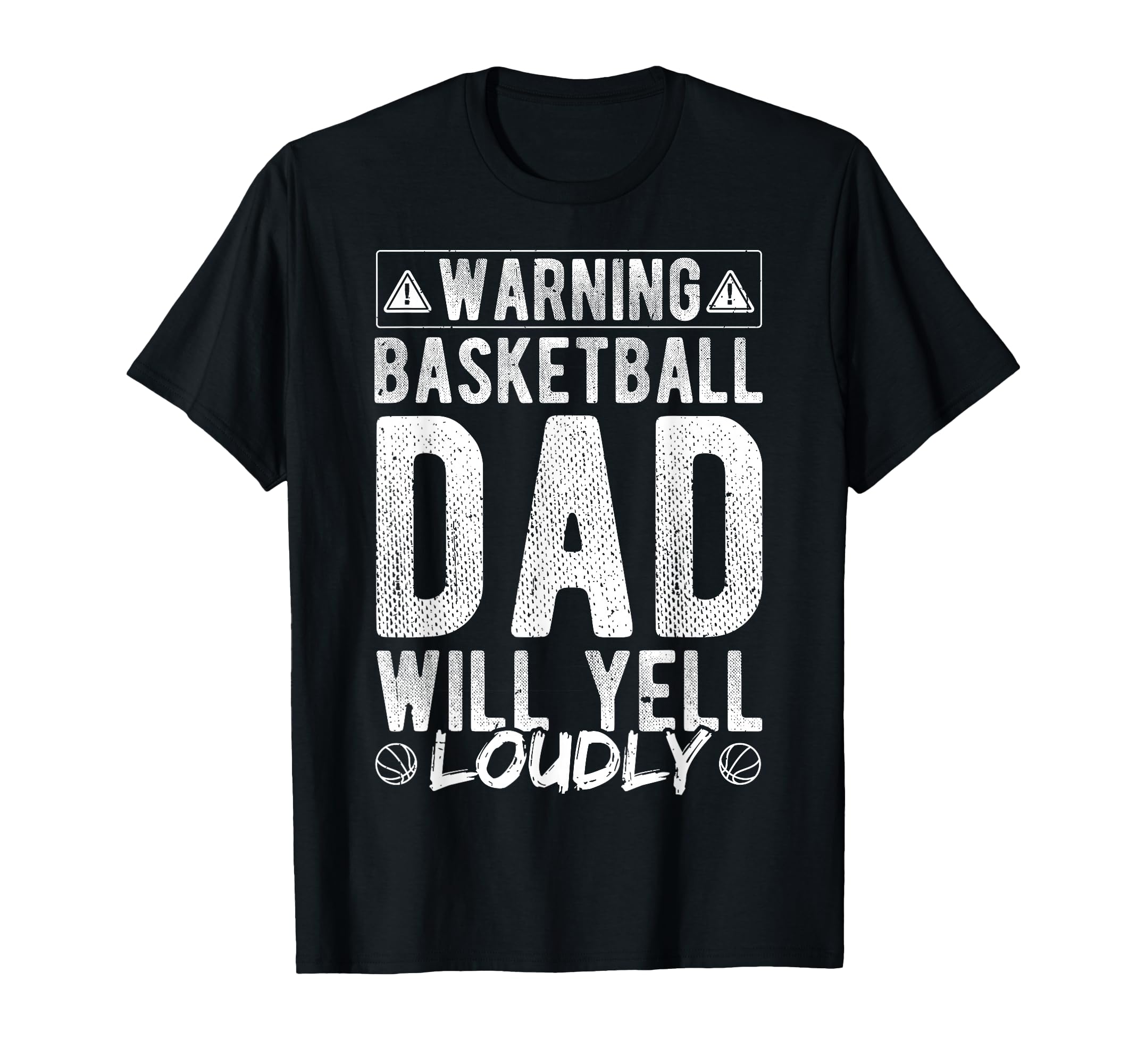 Warning Basketball Dad Will Yell Loudly T-Shirt - Trendy Graphic Unisex - T-Shirt, Sweatshirt, Hoodie