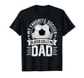My Favorite Soccer Player Calls Me Dad T-Shirt - Novelty Apparel Men Women - T-Shirt, Sweatshirt, Hoodie