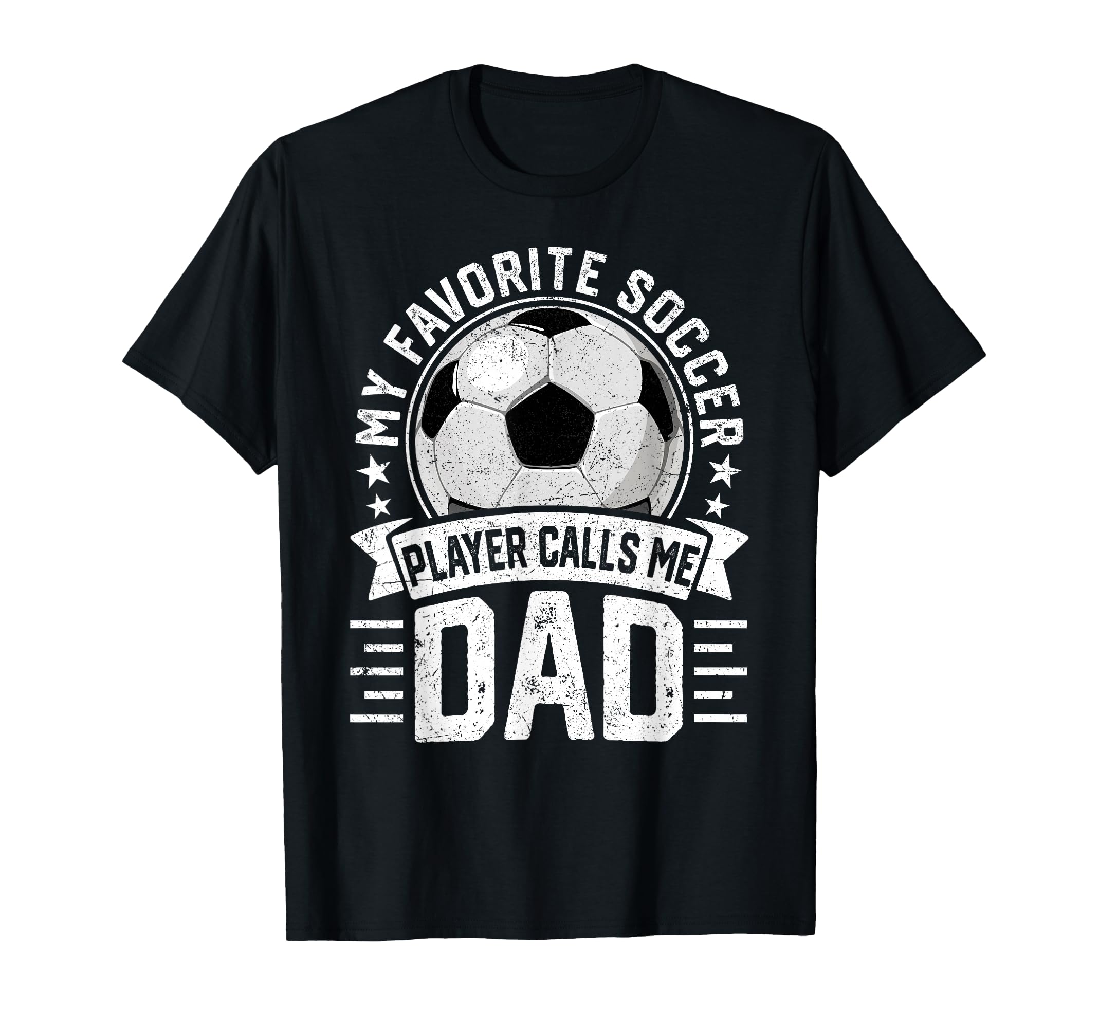 My Favorite Soccer Player Calls Me Dad T-Shirt - Novelty Apparel Men Women - T-Shirt, Sweatshirt, Hoodie