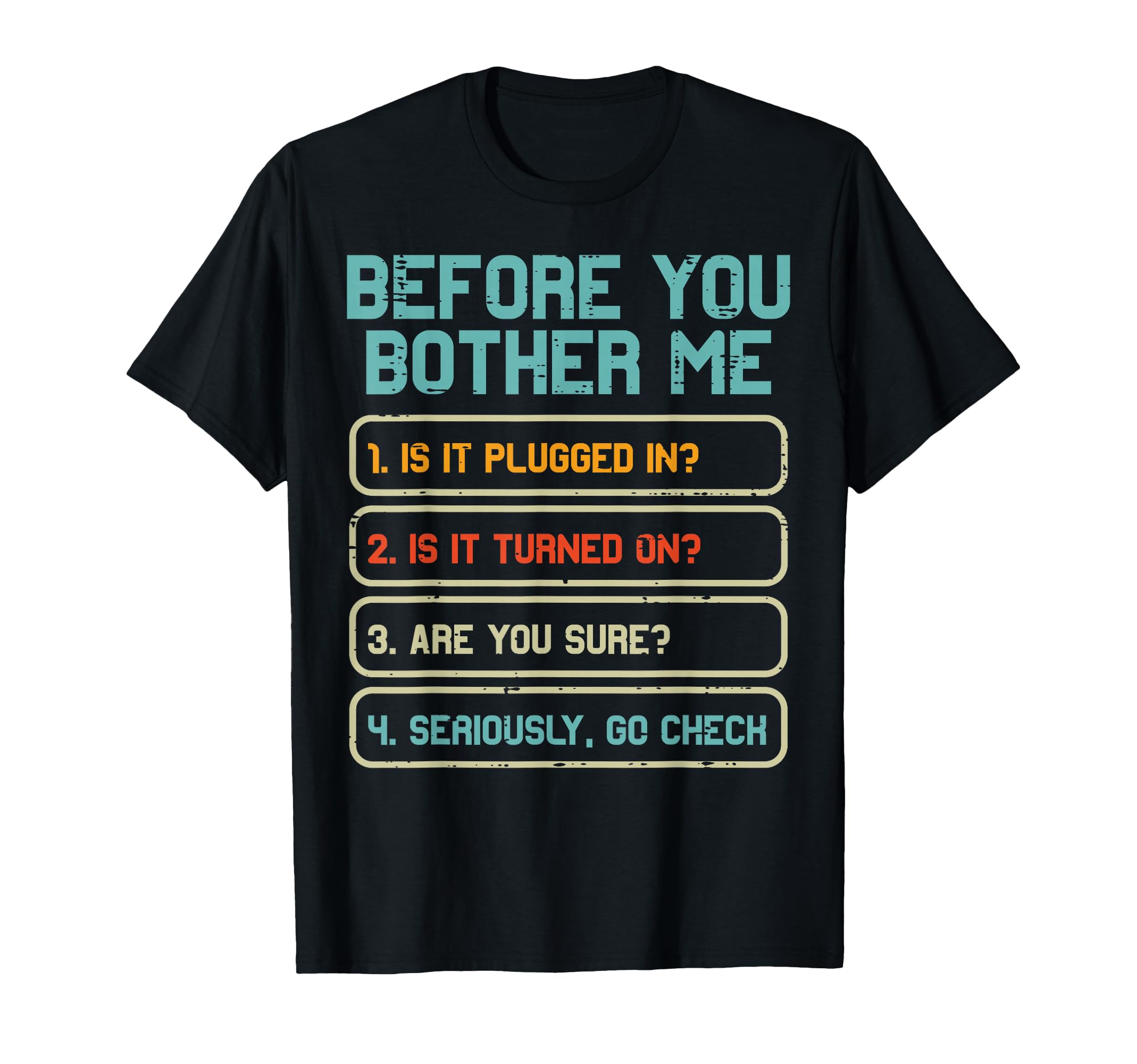 Tech Support Before You Bother Me T-Shirt - Casual Everyday Wear Men Women - T-Shirt, Sweatshirt, Hoodie