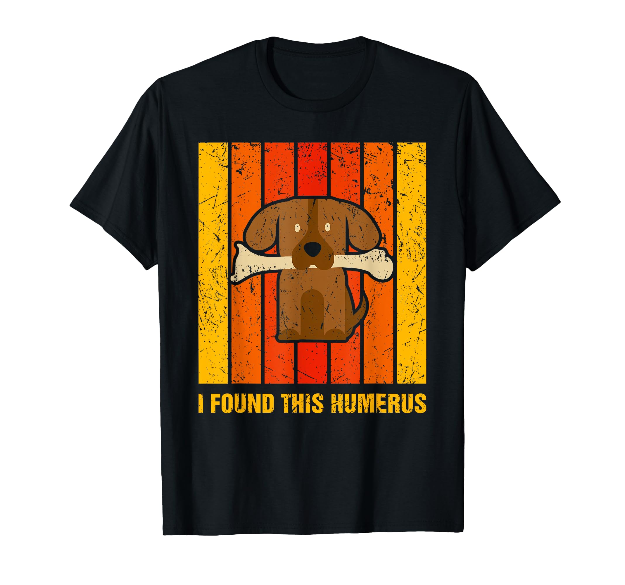 Funny I Found This Humerus Dog T-Shirt - Streetwear Style for Adults - T-Shirt, Sweatshirt, Hoodie