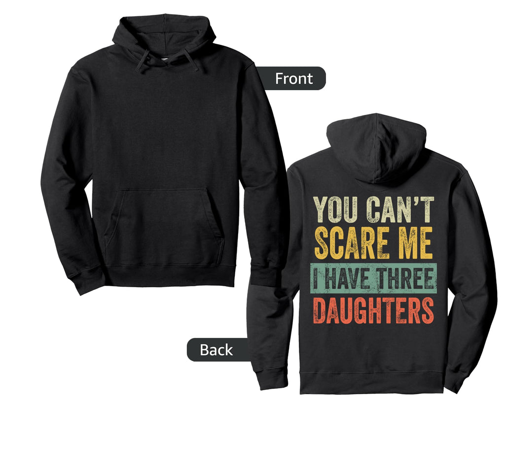 You Cant Scare Me I Have Three Hoodie - Unique Graphic for Adults - T-Shirt, Sweatshirt, Hoodie