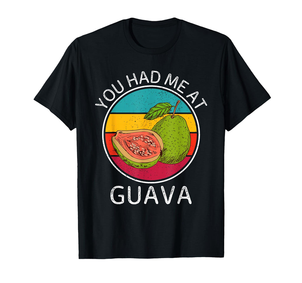 You Had Me Guava Fruit Food Lover T-Shirt - Casual Everyday Wear Men Women - T-Shirt, Sweatshirt, Hoodie