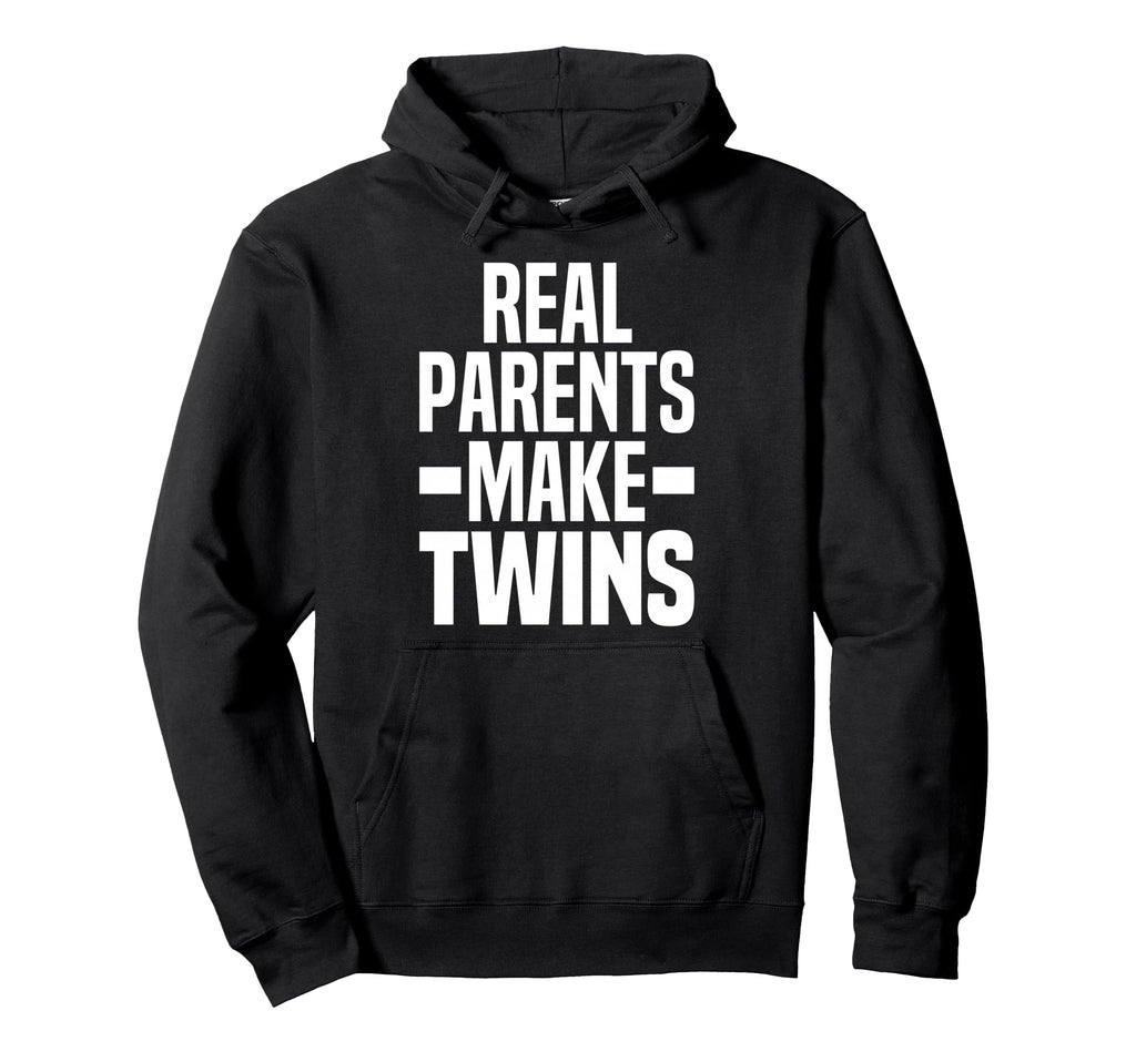 Real Parents Make Twins Parent Hoodie - Casual Everyday Wear for Adults - T-Shirt, Sweatshirt, Hoodie