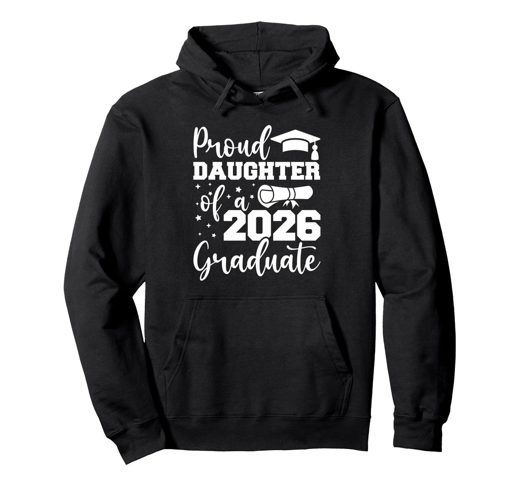 Proud Daughter Class 2026 Graduate Hoodie - Streetwear Style for Adults - T-Shirt, Sweatshirt, Hoodie