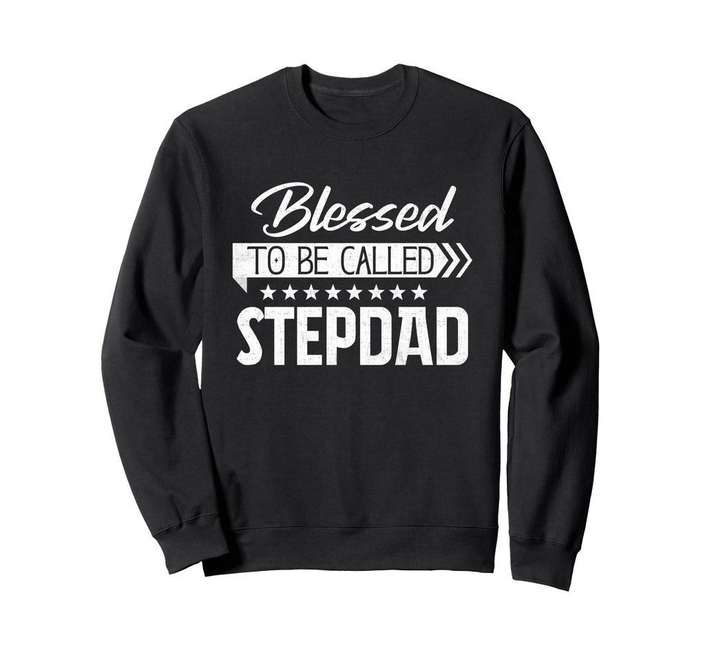 Blessed To Be Called Stepdad Sweatshirt - Custom Art Print for Adults - T-Shirt, Sweatshirt, Hoodie