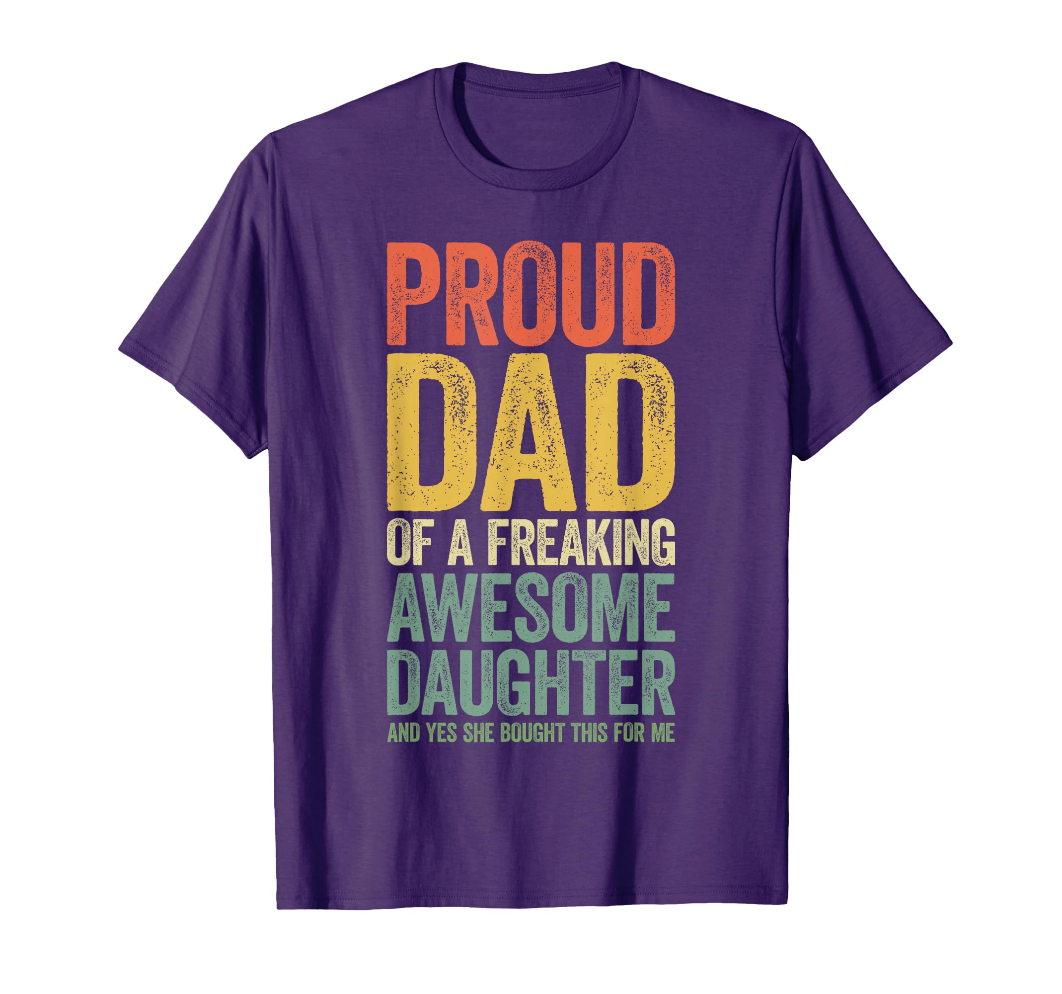Proud Dad Freaking Awesome Daughter Fathers T-Shirt - Graphic Print Unisex - T-Shirt, Sweatshirt, Hoodie