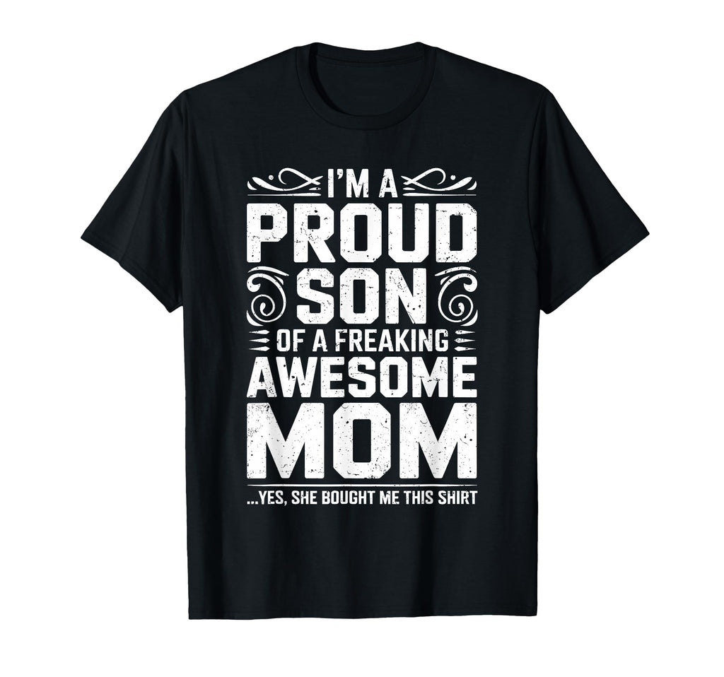 Im Proud Son Freaking Awesome Mom T-Shirt - Casual Everyday Wear Men Women - T-Shirt, Sweatshirt, Hoodie