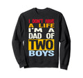 I Dont Have Life Im Dad Two Dad Sweatshirt - Novelty Apparel for Adults - T-Shirt, Sweatshirt, Hoodie
