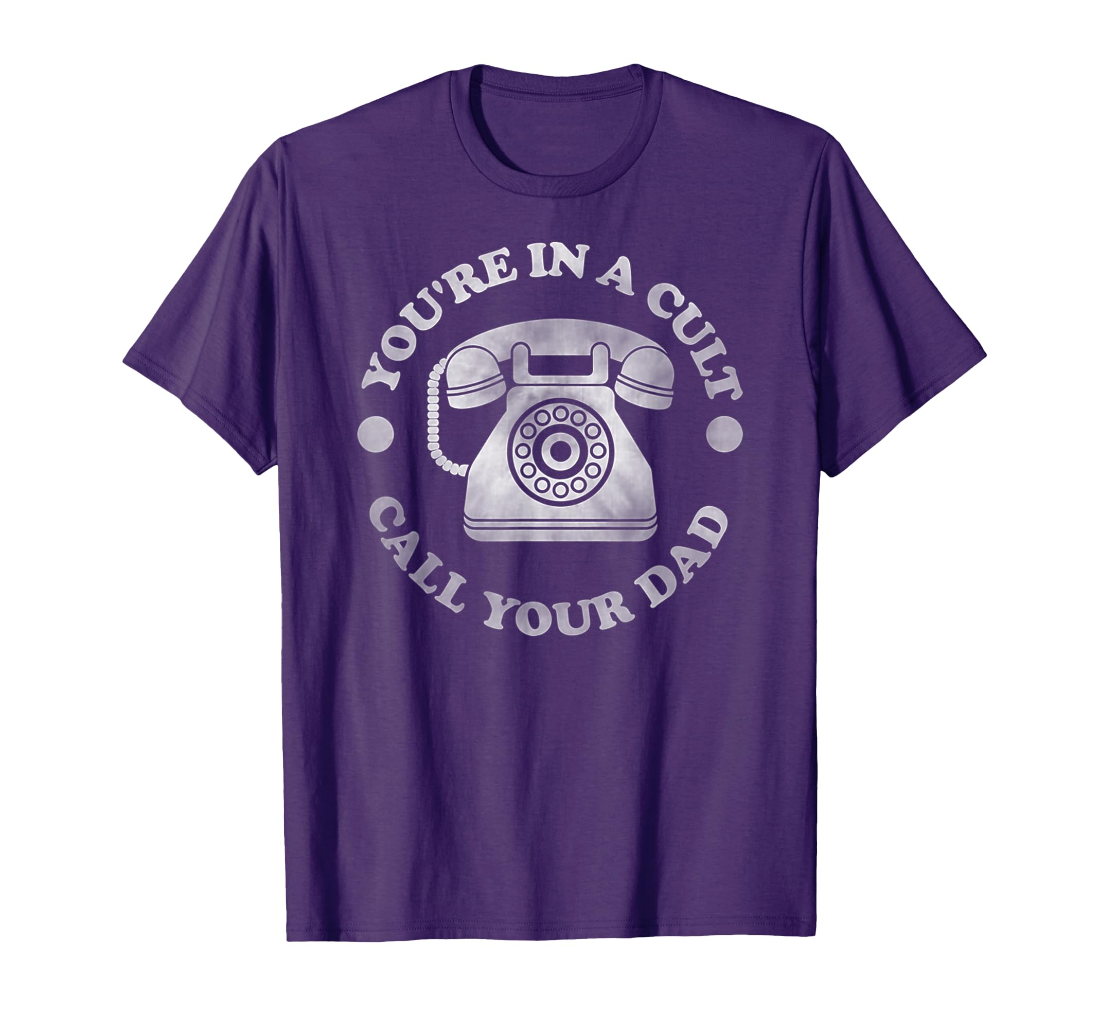 Youre Cult Call Your Dad Funny T-Shirt - Fun Novelty Design for Adults - T-Shirt, Sweatshirt, Hoodie