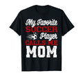 My Favorite Soccer Player Call Me Mom T-Shirt - Novelty Apparel for Adults - T-Shirt, Sweatshirt, Hoodie