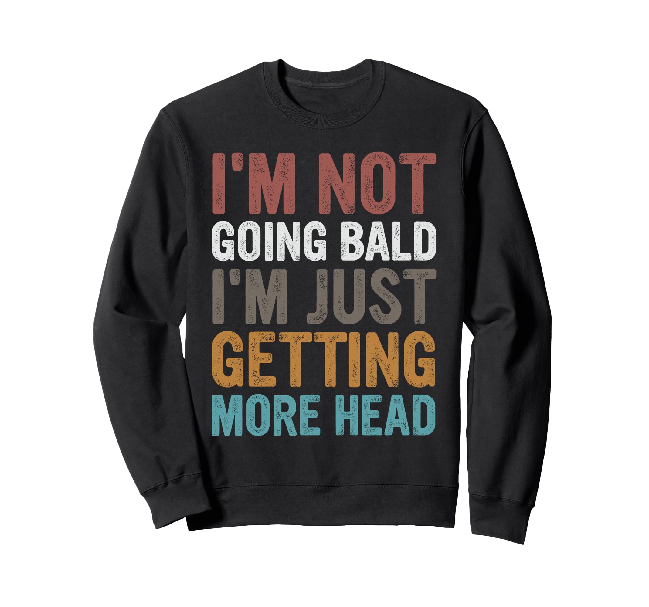 Im Not Going Bald Im Just Getting Head Sweatshirt - Novelty Apparel Unisex - T-Shirt, Sweatshirt, Hoodie