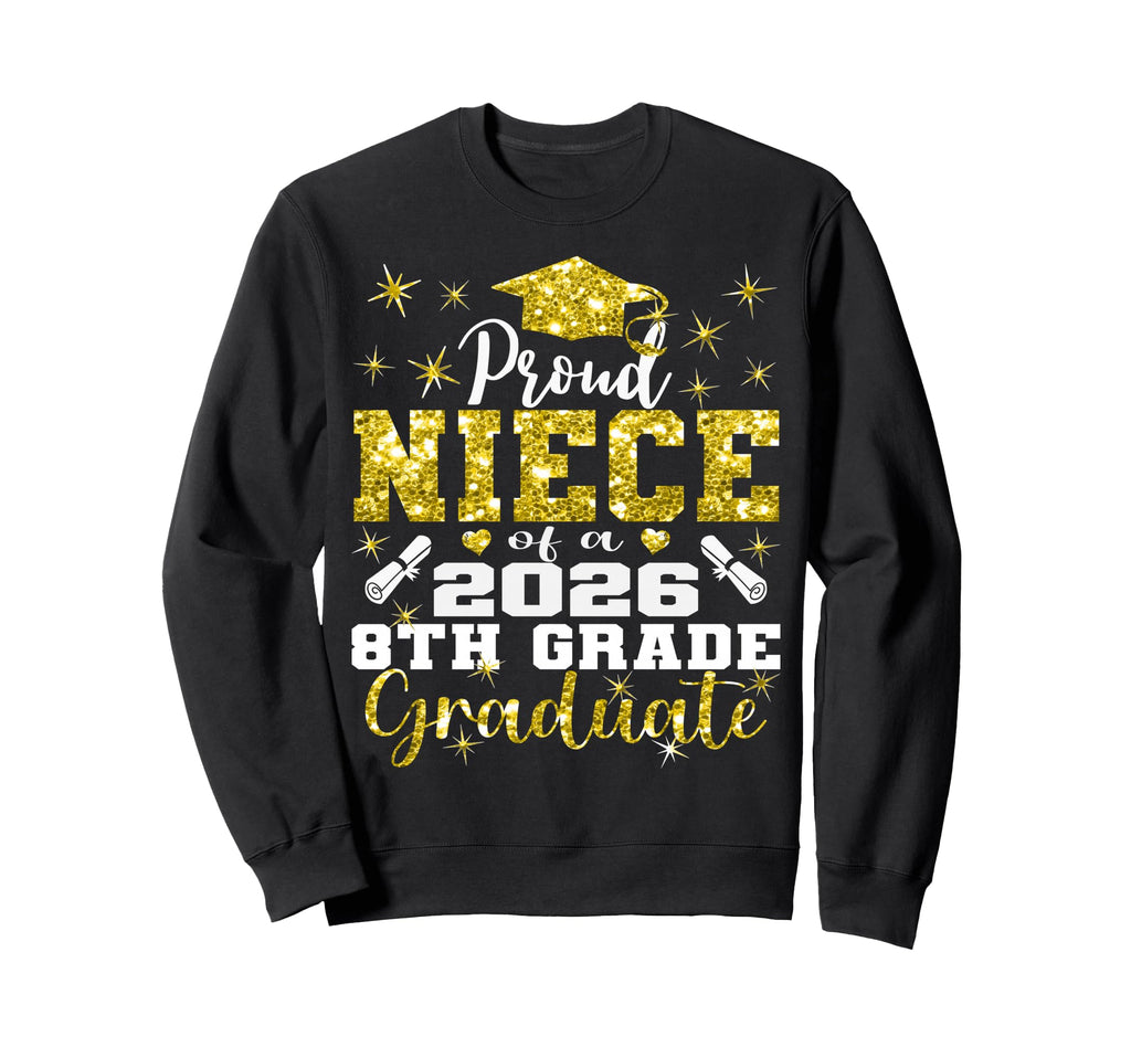 Proud Niece 8Th Grade Graduate 2026 Sweatshirt - Novelty Apparel Unisex - T-Shirt, Sweatshirt, Hoodie