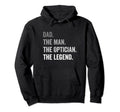 Dad Optician Legend Hoodie - Aesthetic Graphic Men Women - T-Shirt, Sweatshirt, Hoodie