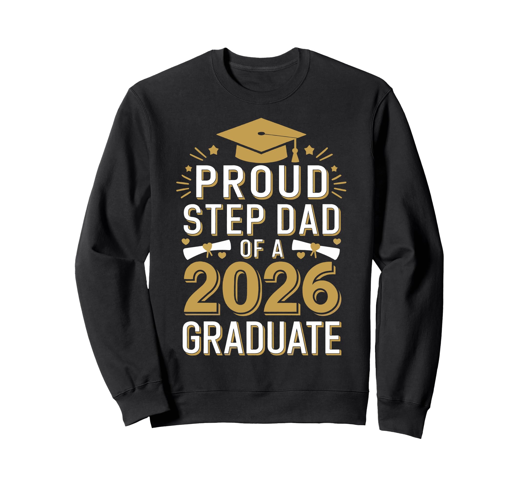 Proud Step Dad 2026 Graduate Class Sweatshirt - Unique Graphic for Adults - T-Shirt, Sweatshirt, Hoodie