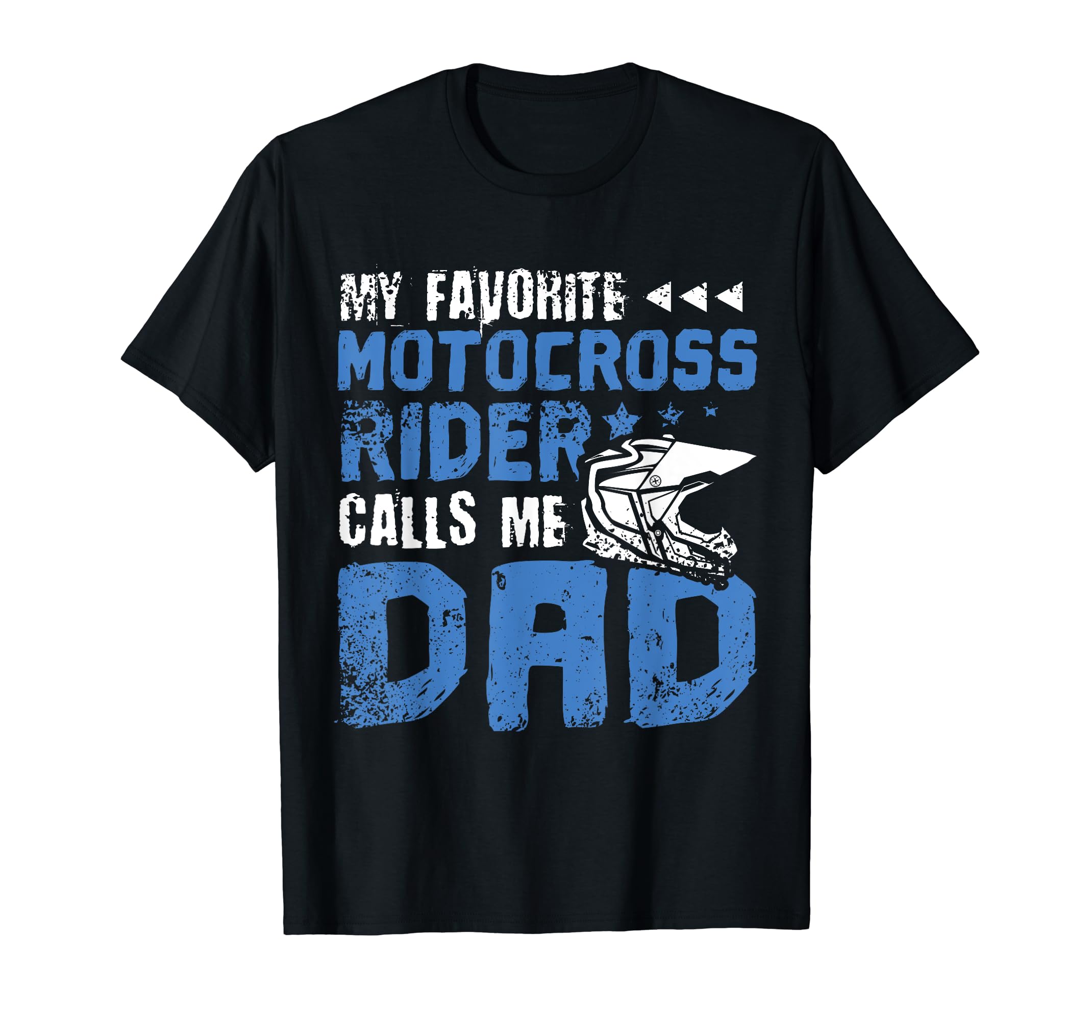 My Favorite Motocross Rider Calls Me Dad T-Shirt - Graphic Print Unisex - T-Shirt, Sweatshirt, Hoodie