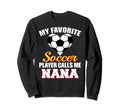 My Favorite Soccer Player Calls Me Sweatshirt - Novelty Apparel Men Women - T-Shirt, Sweatshirt, Hoodie