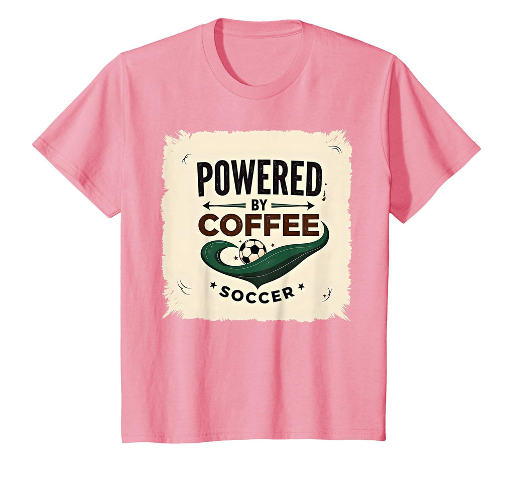 Soccer Mom Powered Coffee And Soccer T-Shirt - Casual Everyday Wear Unisex - T-Shirt, Sweatshirt, Hoodie