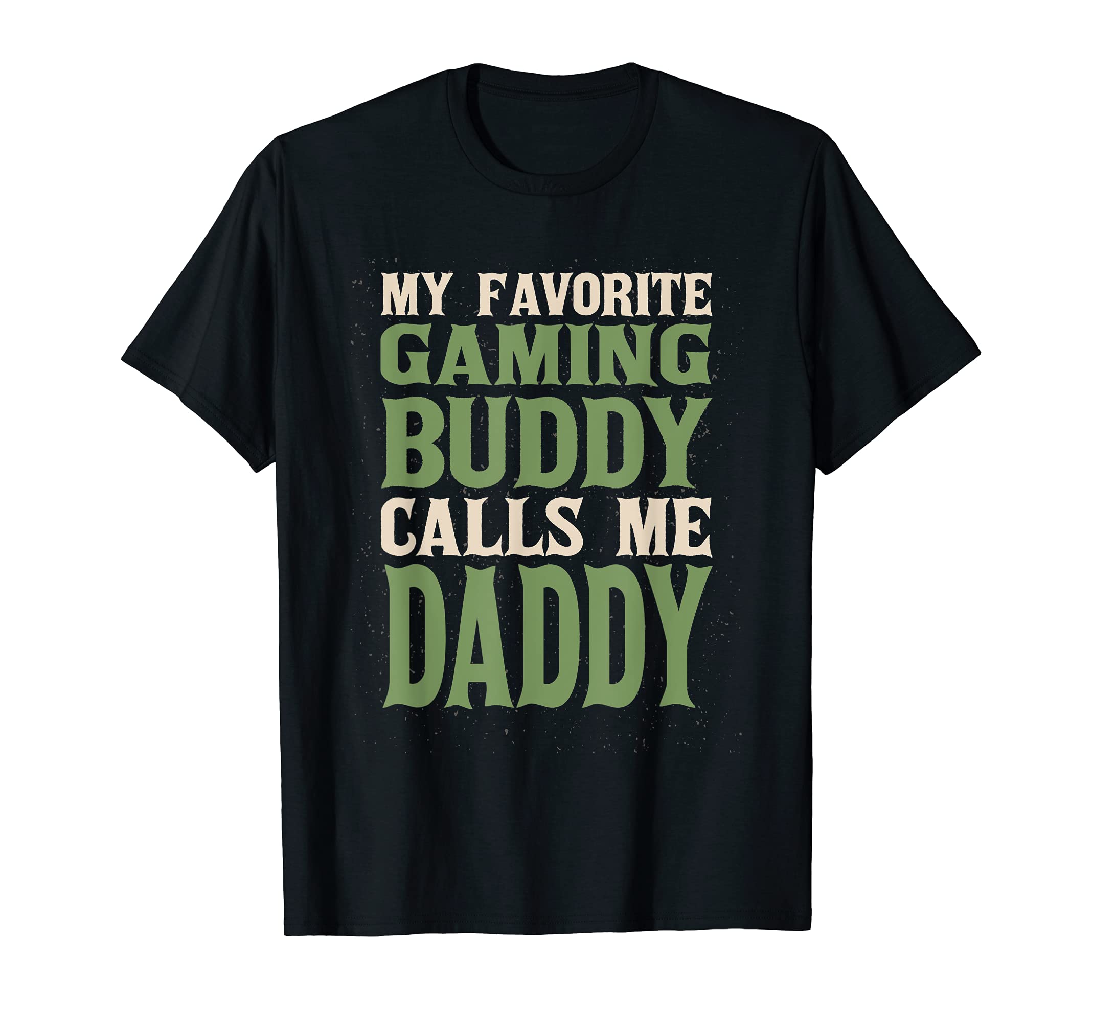 My Favorite Buddy Gamer Daddy Gaming Dad T-Shirt - Streetwear Style Unisex - T-Shirt, Sweatshirt, Hoodie