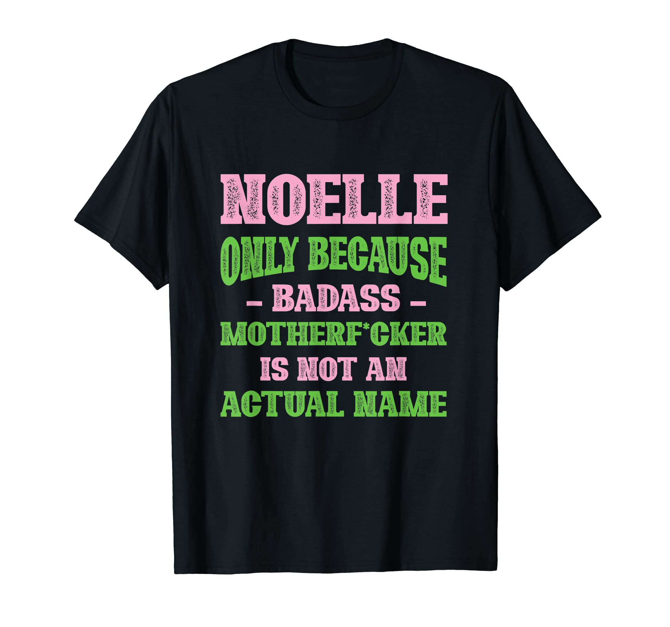 Badass Noelle Name Unique Nickname T-Shirt - Aesthetic Graphic Men Women - T-Shirt, Sweatshirt, Hoodie