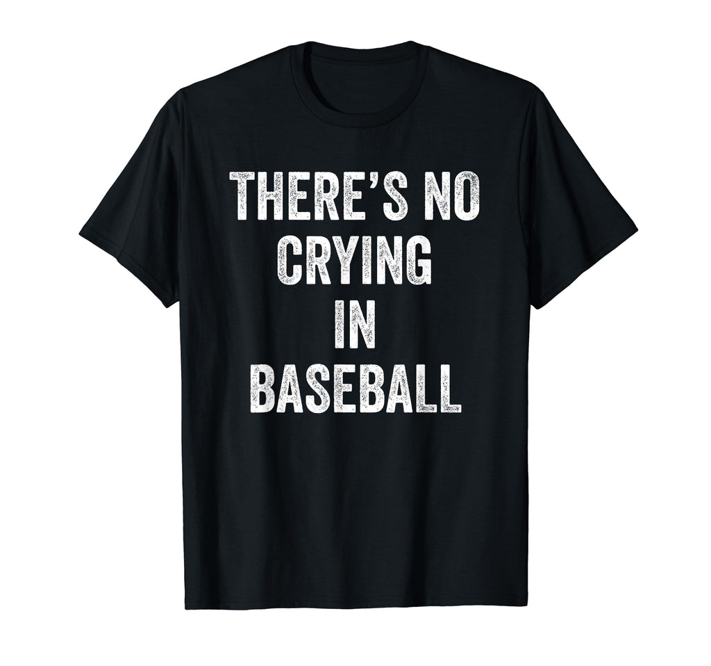 Theres No Crying Baseball Baseball T-Shirt - Aesthetic Graphic for Adults - T-Shirt, Sweatshirt, Hoodie