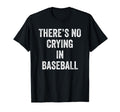 Theres No Crying Baseball Baseball T-Shirt - Aesthetic Graphic for Adults - T-Shirt, Sweatshirt, Hoodie