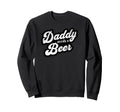 Daddy Needs Beer Funny Drinking Sweatshirt - Minimalist Print for Adults - T-Shirt, Sweatshirt, Hoodie