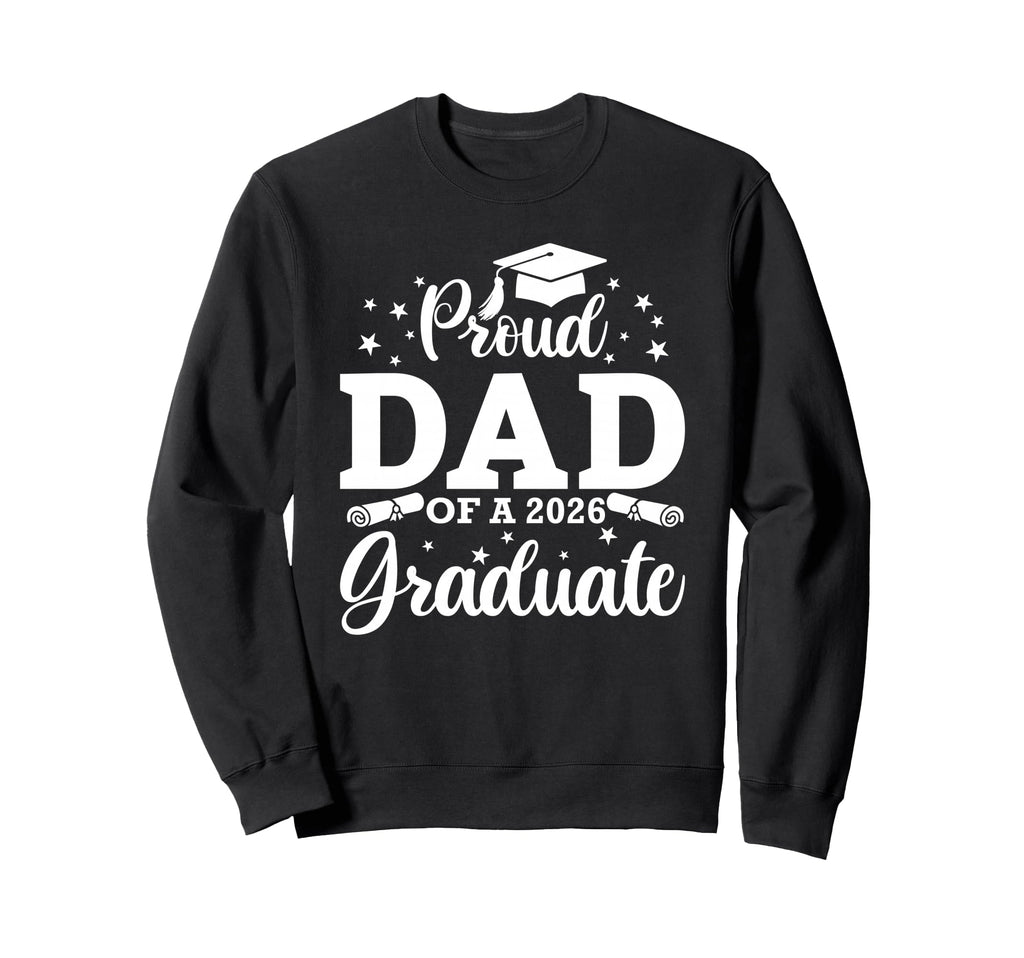 Proud Dad 2026 Graduate Senior Sweatshirt - Unique Graphic Unisex - T-Shirt, Sweatshirt, Hoodie