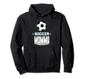 Soccer Mamma Sports Mom Games Mother Hoodie - Fun Novelty Design Men Women - T-Shirt, Sweatshirt, Hoodie