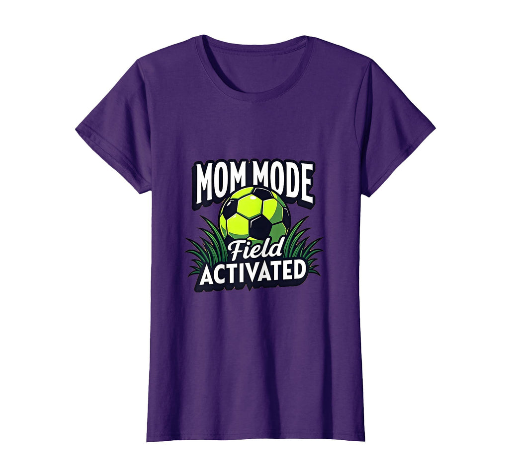 Mom Mode Field Activated Soccer Parent T-Shirt - Custom Art Print Men Women - T-Shirt, Sweatshirt, Hoodie