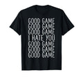 Good Game I Hate You Soccer T-Shirt - Fun Novelty Design for Adults - T-Shirt, Sweatshirt, Hoodie