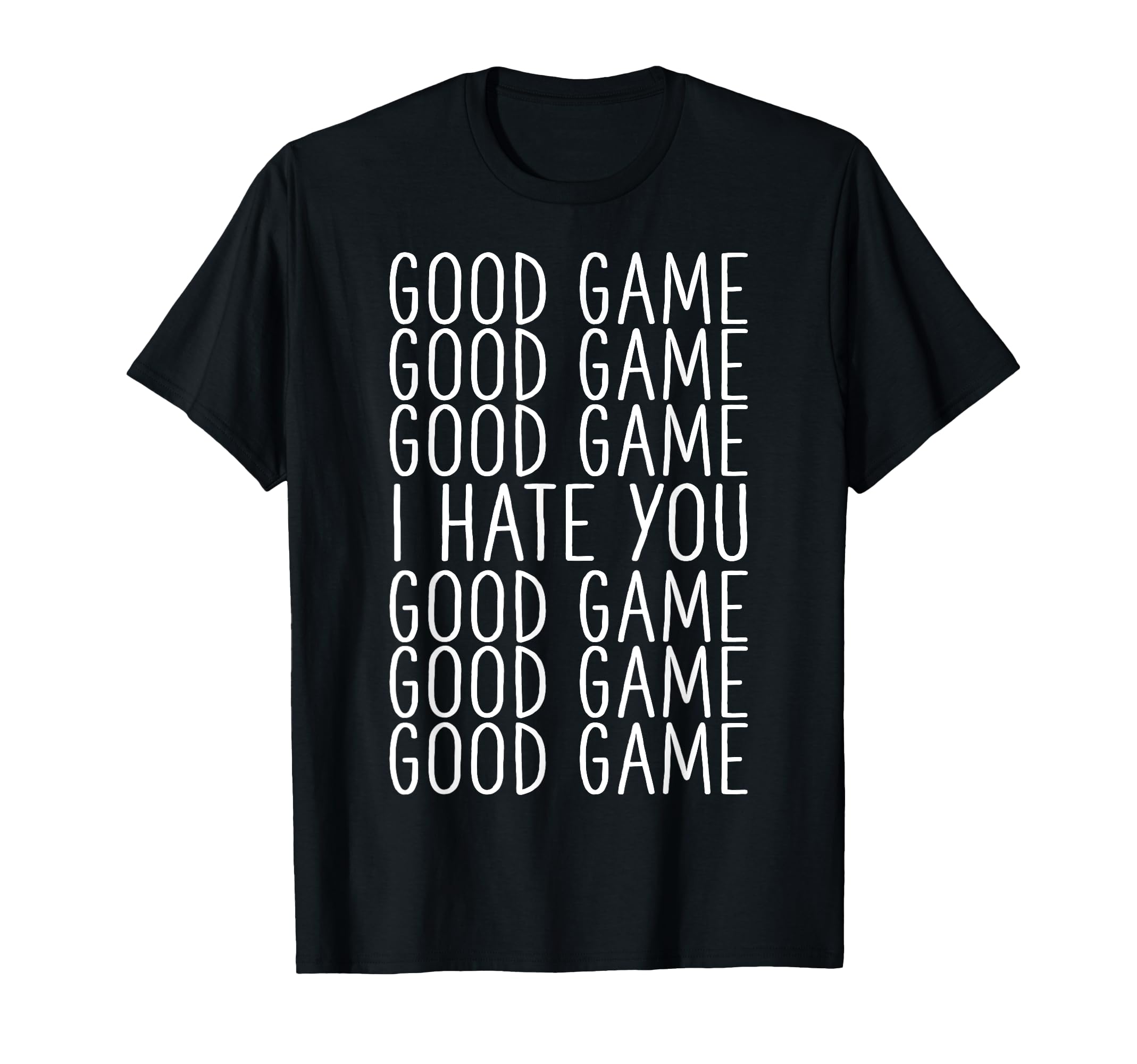 Good Game I Hate You Soccer T-Shirt - Fun Novelty Design for Adults - T-Shirt, Sweatshirt, Hoodie