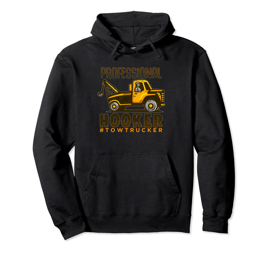 Professional Hooker Tow Truck Driver Hoodie - Aesthetic Graphic for Adults - T-Shirt, Sweatshirt, Hoodie