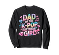 Dad K Pop Birthday Korean Sweatshirt - Casual Everyday Wear for Adults - T-Shirt, Sweatshirt, Hoodie