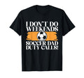 I Dont Do Weekends Soccer Dad Duty T-Shirt - Minimalist Print for Adults - T-Shirt, Sweatshirt, Hoodie